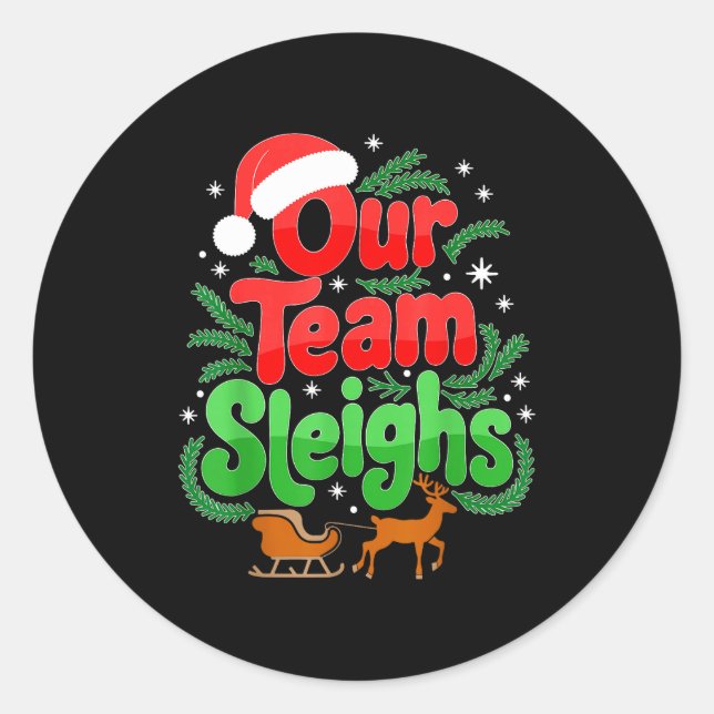Sticker Rond Our Team Sleighs Christmas Reindeers Santa's Worke (Devant)