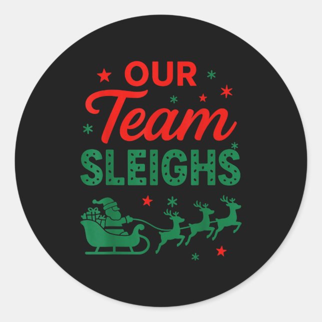 Sticker Rond Our Team Sleighs Christmas Work Team Matching  (Devant)