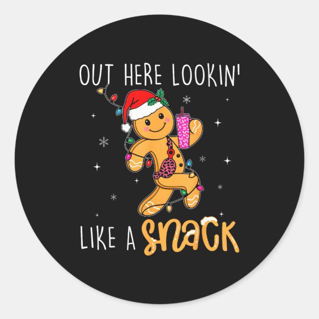 Sticker Rond Out Here Looking Like A Snack Funny Boujee Xmas Gi (Devant)