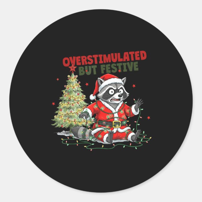 Sticker Rond Overstimulated But Festive, Christmas Raccoon,sant (Devant)