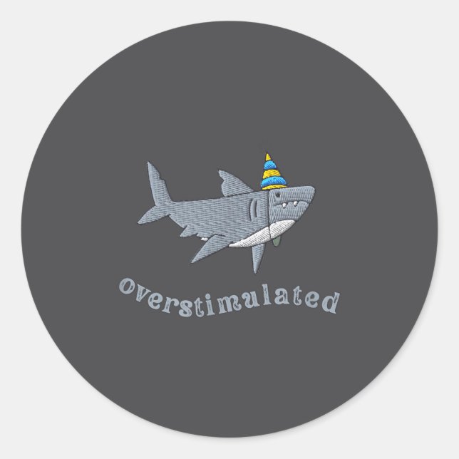 Sticker Rond Overstimulated Hat Shark Funny Birthday,men,women  (Devant)
