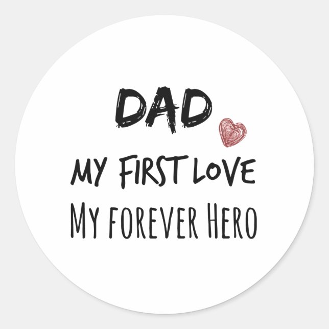 Sticker Rond Papa Cite : Mon Premier Amour, Mon Héros Forever (Devant)