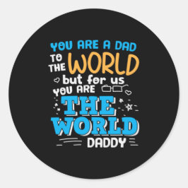 Sticker Rond Papa Don Tu Es Le Monde Papa