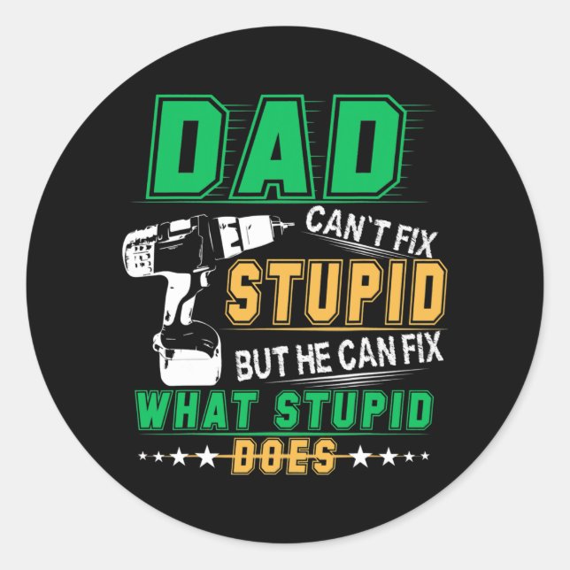 Sticker Rond Papa ne peut pas réparer les idiots, mais il peut  (Devant)