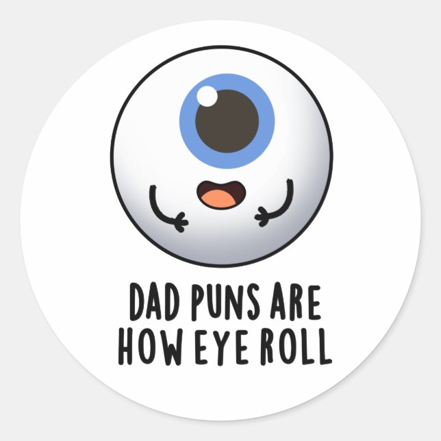 Sticker Rond Papa Puns C'Est Comment Les Yeux Roulent Drôle Pun (Devant)