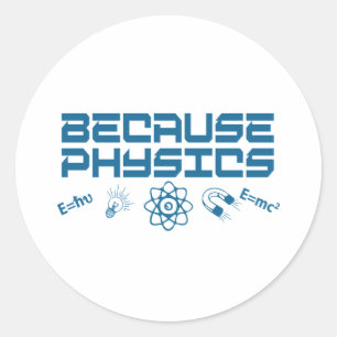 Sticker Rond Parce que la physique