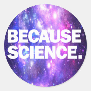 Sticker Rond Parce que la science