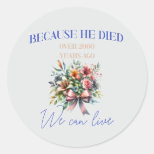 Sticker Rond "Parce qu'il est mort il y a plus de 2000 ans, nou