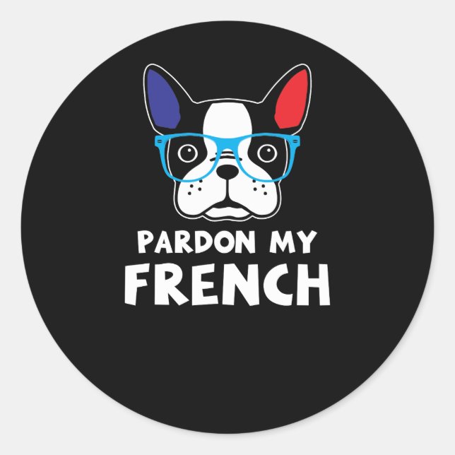 Sticker Rond Pardon Mon chien français amusant (Devant)