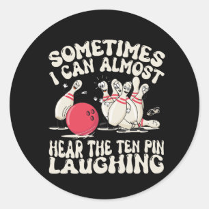 Sticker Rond Parfois je peux presque entendre le quille rire