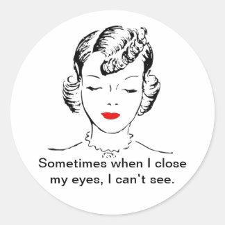 Sticker Rond Parfois, quand je ferme les yeux, je ne vois pas.