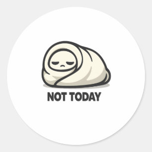 Sticker Rond Pas aujourd'hui - Doux personnage fatigué Burrito
