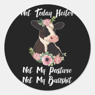 Sticker Rond Pas Aujourd'Hui Heifer Pas Mon Pascal Pas Mon Bull