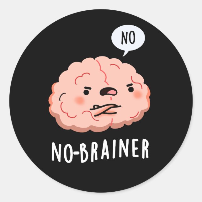 Sticker Rond Pas de Brainer Funny Anatomie Cerveau Pun Dark BG (Devant)