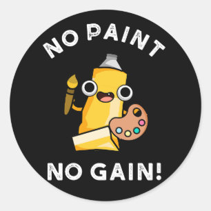Sticker Rond Pas de peinture Pas de gain Funny Paint Pun Dark B