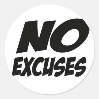Sticker Rond Pas D'Excuses !