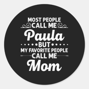 Sticker Rond Paula Cadeau Nom Drôle Fête des Mères Personnalisé
