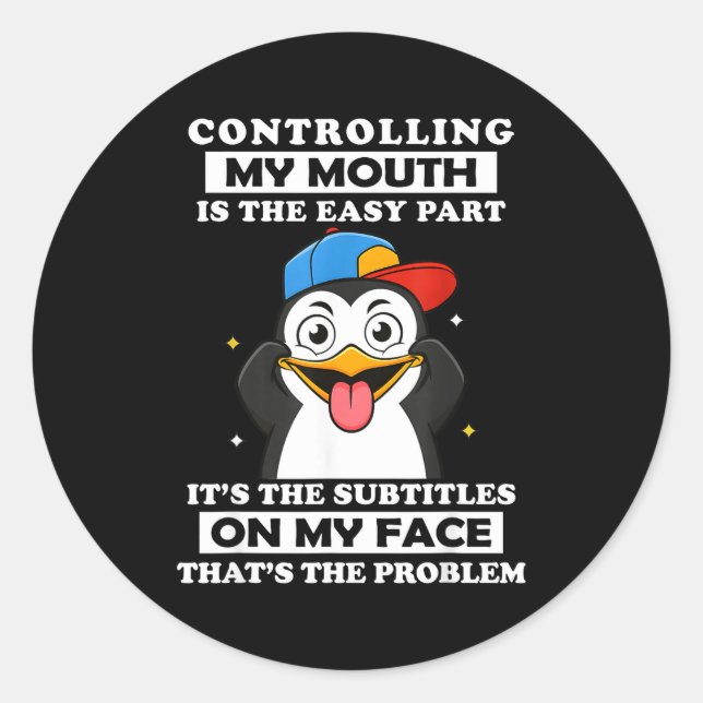 Sticker Rond Penguin Funny Controlling My Mouth Is The Easy Par (Devant)