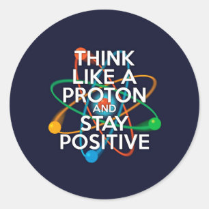 Sticker Rond Pensez comme un proton et restez positif