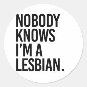 Sticker Rond Personne ne sait que je suis lesbienne
