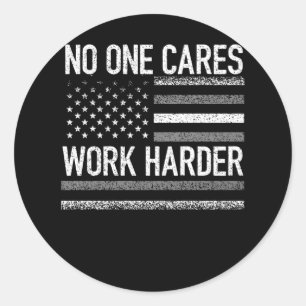 Sticker Rond Personne Ne Se Soucie De Travailler Plus Dur Motiv