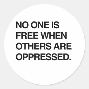 STICKER ROND PERSONNE N'EST LIBRE QUAND LES AUTRES SONT OPPRIMÉ