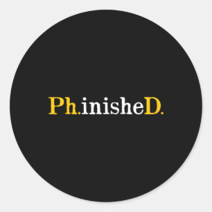 Sticker Rond Phd Graduate Phinished Inspiration Sarcasme