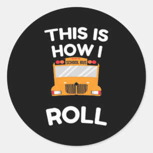 Sticker Rond Pilote De Bus Scolaire Voici Comment Je Roule