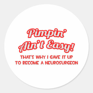 Sticker Rond Pimpin' Ain't Easy .. Neurochirurgien