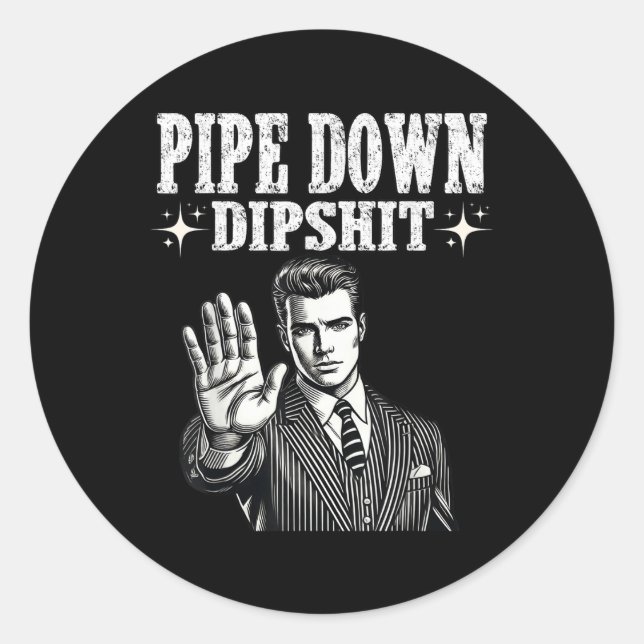 Sticker Rond Pipe Down Dip Funny Correction Guy Mème (Devant)