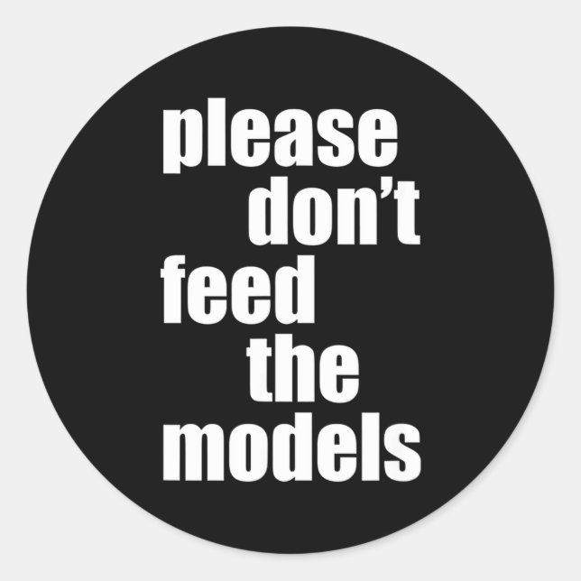Sticker Rond Please Do Not Feed The Models With Skinny Fun  (Devant)