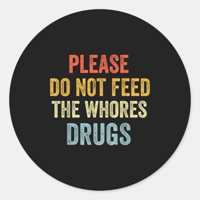 Sticker Rond Please Don't Feed The S Drugs  (Devant)