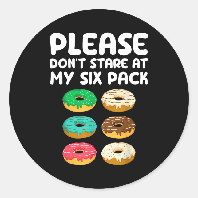 Sticker Rond Please Don't Stare At My Six Pack Donuts Abs Funny (Devant)