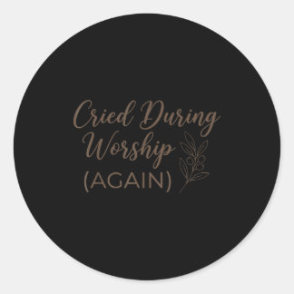 Sticker Rond Pleurer pendant le culte citation de foi mignonne