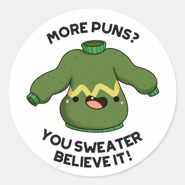 Sticker Rond Plus De Puns Vous Sweater Croyez Que C'Est Drôle P (Devant)