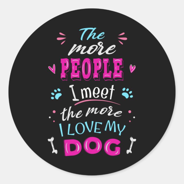 Sticker Rond Plus je rencontre de gens plus j'aime mon chien (Devant)