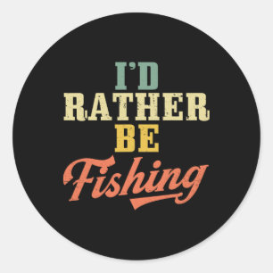 Sticker Rond Plutôt être des amateurs de pêche J'aimerais mieux