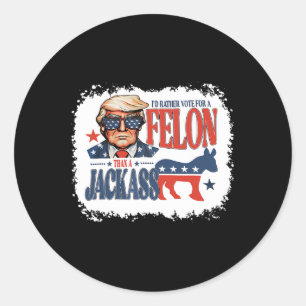 Sticker Rond Plutôt Voter Pour Felon Qu'Un Jack Funny Trump Say