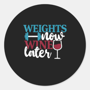 Sticker Rond Poids Maintenant - Vin Plus Tard, Haltérophilie S