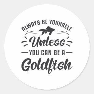 Sticker Rond Poisson D'Or À Moins Que Vous Ne Pouviez Être Un P
