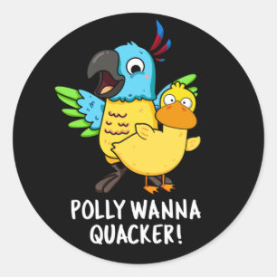 Sticker Rond Polly Wanna Quacker Funny Animal Pun