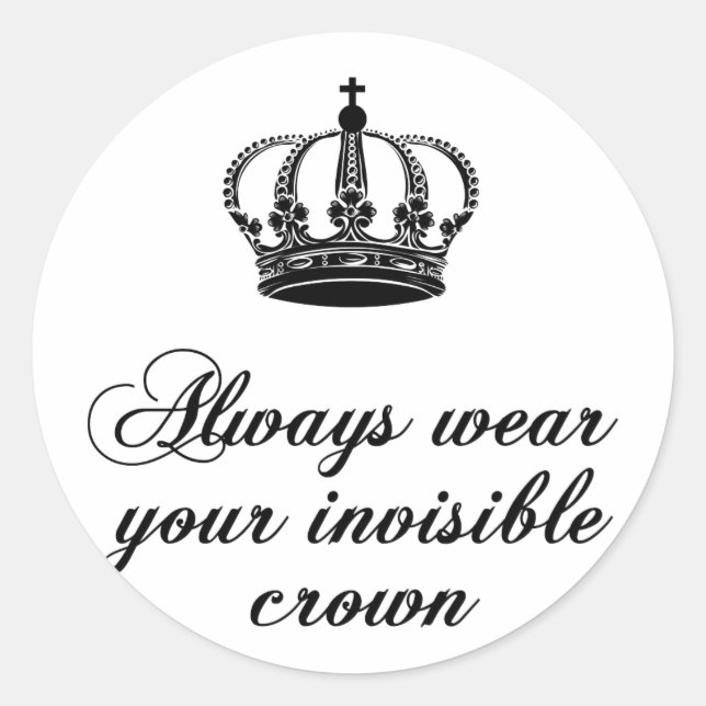 Sticker Rond Portez toujours votre couronne invisible, concepti (Devant)