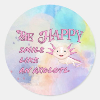 Sticker Rond Poster Axolotl - Be Happy and Smile