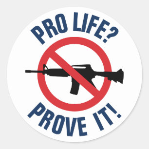 Sticker Rond Pour la vie ? Prouvez-le ! - Interdire les armes d