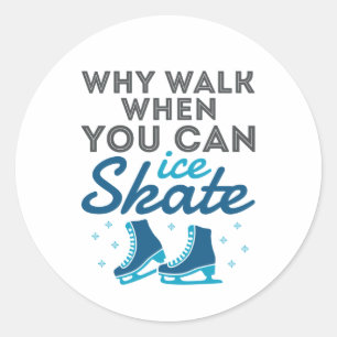 Sticker Rond Pourquoi Marcher Quand On Patine