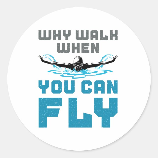 Sticker Rond Pourquoi Marcher Quand Vous Pouvez Voler Baigner P (Devant)
