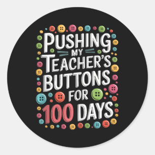 Sticker Rond Pousser Les Boutons De Mon Enseignant Pendant 100 