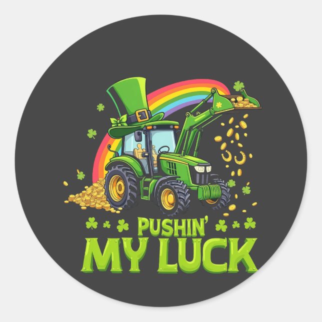 Sticker Rond Pousser ma chance Funny Excavateur St Patrick's Da (Devant)