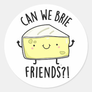 Sticker Rond Pouvons-nous Brider des amis Drôle Puns au fromage