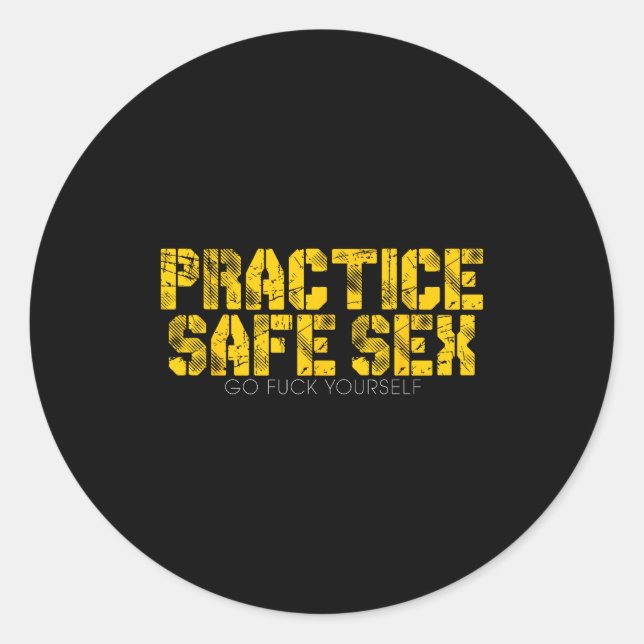 Sticker Rond Practice Safe Go For Yourself Funny Shirt  (Devant)